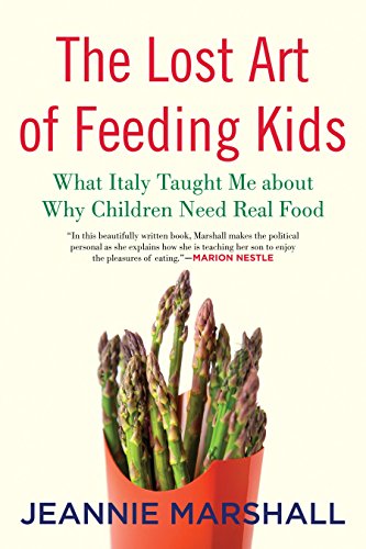 The Lost Art of Feeding Kids: What Italy Taught Me about Why Children Need Real Food The Lost Art of Feeding Kids: What Italy Taught Me about Why Children Need Real Food