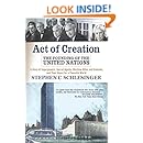 Act of Creation: The Founding of the United Nations