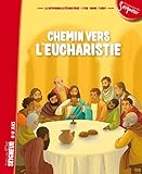 CHEMIN VERS L'EUCHARISTIE - LIVRET ENFANT 8-11 ANS (A LA RENCONTRE DU SEIGNEUR - S) (French Edition) by 