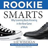 Image de Rookie Smarts: Why Learning Beats Knowing in the New Game of Work; Library Edition, Includes PDF Disc