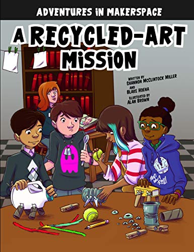A Recycled-Art Mission (Adventures in Makerspace)