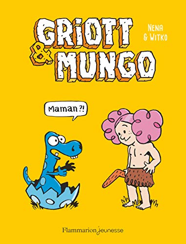 Griott et Mungo, Tome 1 : Maman ?! by 