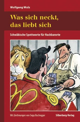 Was Sich Neckt Was Liebt Sich Schwabische Spottworte Fur Nachbarorte Amazon De Wulz Wolfgang Buchegger Sepp Bucher