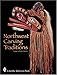 Northwest Carving Traditions (Schiffer Reference Book) by 