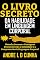 Livro O LIVRO SECRETO DA HABILIDADE EM LINGUAGEM CORPORAL: Obtenha Sucesso e Vantagens Desenvolvendo a Habilidade e a Compreensão da Linguagem Corporal