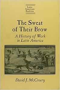Amazon Com The Sweat Of Their Brow A History Of Work In