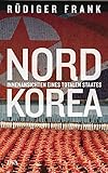 Nordkorea: Innenansichten eines totalen Staates