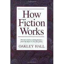How Fiction Works: The Last Word on Writing Fiction, from Basics ...