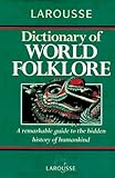 Larousse Dictionary of World Folklore by 