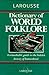 Larousse Dictionary of World Folklore by 