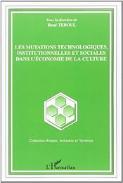 Les  mutations technologiques, institutionnelles et sociales dans l'économie de la culture