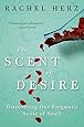The Scent of Desire: Discovering Our Enigmatic Sense of Smell
