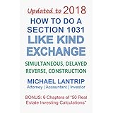 How To Do A Section 1031 Like Kind Exchange: Simultaneous, Delayed, Reverse, Construction