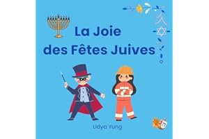 La Joie des Fêtes Juives: Textes et symboles des fêtes pour les enfants de 3 à 7 ans : Le Shabbat, Rosh HaShana, Souccot, Sim