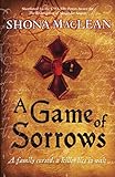 Front cover for the book A Game of Sorrows by Shona Maclean