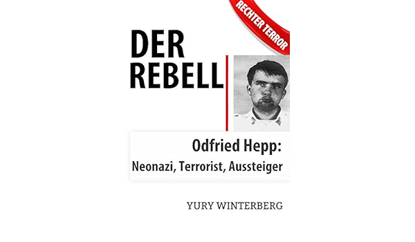 Amazon Com Der Rebell Odfried Hepp Terrorist Neonazi Aussteiger German Edition Ebook Winterberg Yury Kindle Store