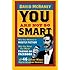 You Are Not So Smart: Why Your Memory Is Mostly Fiction, Why You Have Too Many Friends On Facebook And 46 Other Ways You're Deluding Yourself