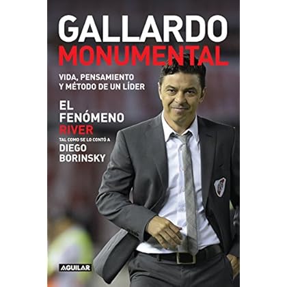 Gallardo Monumental: Vida, pensamiento y método de un líder Gallardo Monumental: Vida, pensamiento y método de un líder