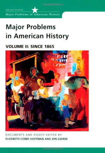 Major Problems in American History, Volume II: Since 1865: Documents and Essays