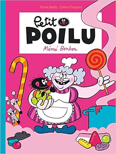 Amazon Com Petit Poilu Tome 4 Meme Bonbon Nouvelle Maquette Dupuis Premiere Bd French Edition 9782800153056 Fraipont Celine Bailly Books