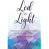 Led by Light: How to develop your mediumship abilities