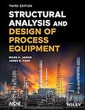 Structural Analysis and Design of Process Equipment