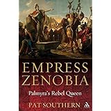 Empress Zenobia: Palmyra's Rebel Queen