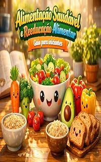Livro E-BOOK Alimentação Saudável e Reeducação Alimentar: Guia para Iniciantes