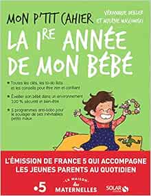 Mon P Tit Cahier La 1re Annee De Mon Bebe La Maison Des Maternelles French Edition Deiller Veronique Wascowiski Mylene Amrani Djoina Maroger Isabelle Amazon Com Books