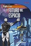 Image de Siglo XXII: El Futuro del Espacio (Time For Kids en Espanol - Level 5) (Spanish Edition) (Time for Kids Nonfiction Readers)