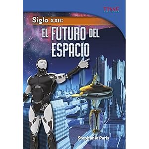 Siglo XXII: El Futuro del Espacio (Time For Kids en Espanol - Level 5) (Spanish Edition) (Time for Kids Nonfiction Readers)