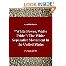 White Power, White Pride: The White Separatist Movement in the United States (Social Movements Past and Present Series)