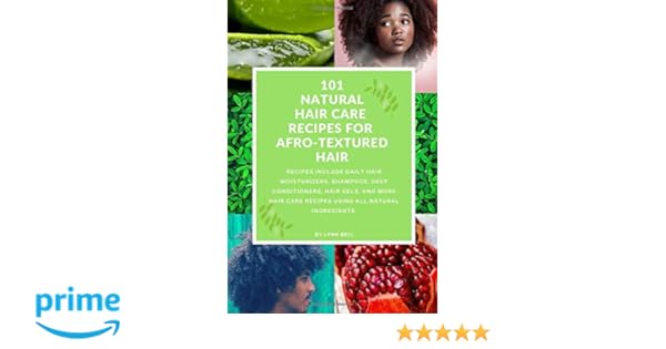 101 Natural Hair Care Recipes For Afro Textured Hair Lynn Bell