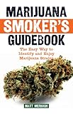 Marijuana Smoker's Guidebook: The Easy Way to Identify and Enjoy Marijuana Strains by 