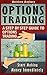 Options Trading: A Step By Step Guide To Options Trading - Start Making Money Immediately (Options Trading, Options Trading For Beginner's, Options Trading Strategies Book 4)