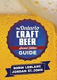 The Ontario Craft Beer Guide: Second Edition by Robin LeBlanc, Jordan St. John