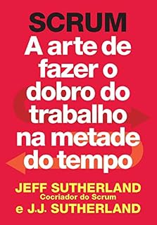 Livro Scrum: A arte de fazer o dobro do trabalho na metade do tempo