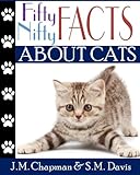 Fifty Nifty Facts about Cats (Volume 1) by J. M. Chapman, S. M. Davis