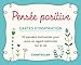 Pensée positive - Cartes d'inspiration: 52 pensées motivantes pour avoir un regard optimiste sur l by 
