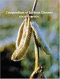 Compendium of Soybean Diseases, Fourth Edition, , 0890542384