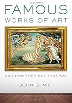 Famous Works of ArtâAnd How They Got That Way