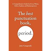 The Best Punctuation Book, Period: A Comprehensive Guide for Every Writer, Editor, Student, and Businessperson