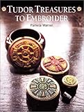 Tudor Treasures to Embroider by