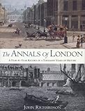 Front cover for the book The Annals of London: A Year-by-Year Record of a Thousand Years of History by John Richardson