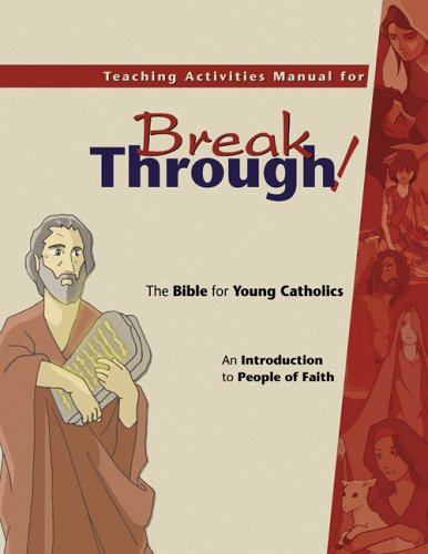 Teaching Activities Manual for <em>Breakthrough! The Bible for Young Catholics</em>: An Introduction to People of Faith
