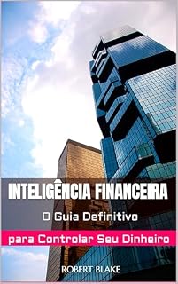 Livro Inteligência Financeira: O Guia Definitivo para Controlar Seu Dinheiro