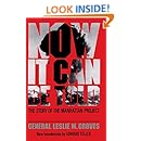 Now It Can Be Told: The Story Of The Manhattan Project