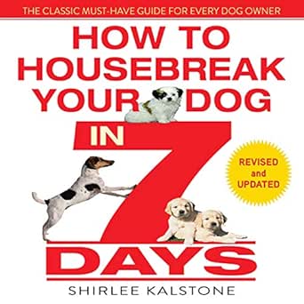 Amazon Com How To Housebreak Your Dog In 7 Days Revised Audible Audio Edition Shirlee Kalstone Scott R Pollak Echo Point Books Media Llc Books