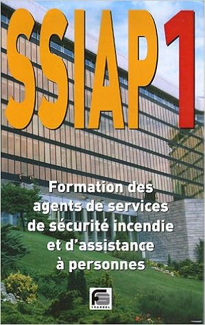 Amazon Fr Ssiap 1 Formation Des Agents De Services De Securite Incendie Et D Assistance A Personnes Fusilier Raymond Livres