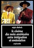 le cinema des noirs americains entre integration et contestation by